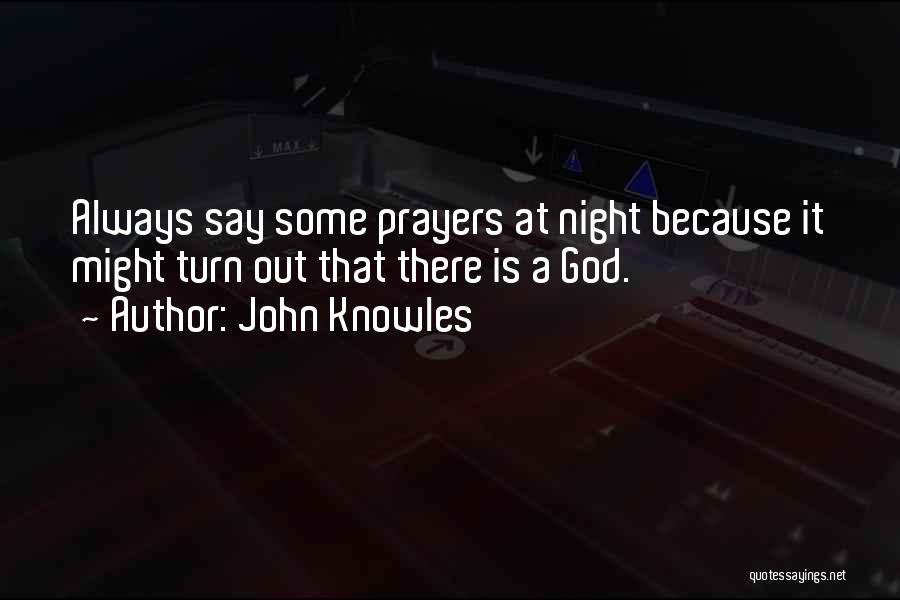 God Is Always There Quotes By John Knowles