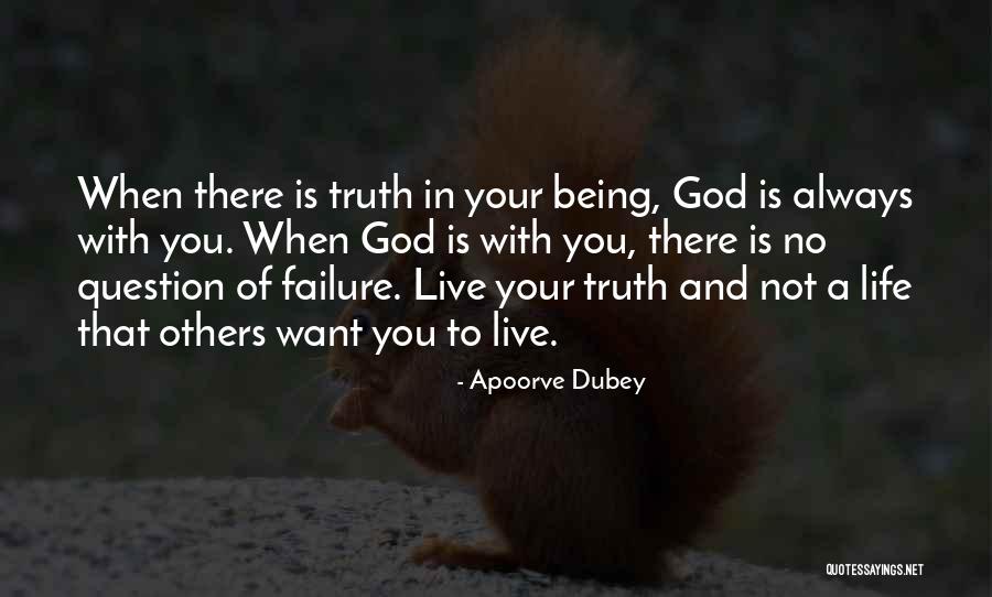 God Is Always There With You Quotes By Apoorve Dubey