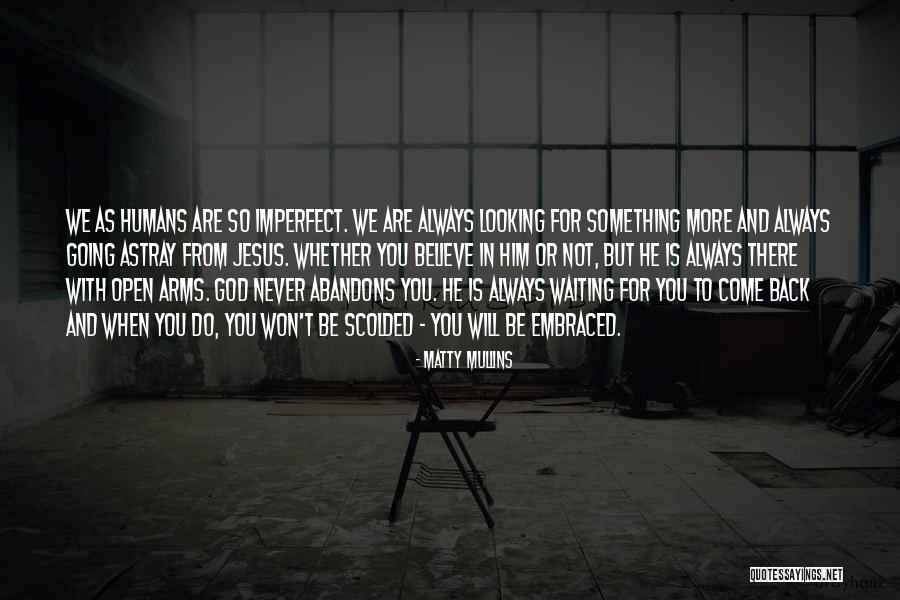 God Is Always There With You Quotes By Matty Mullins