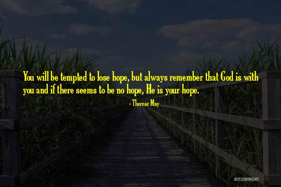 God Is Always There With You Quotes By Therese May