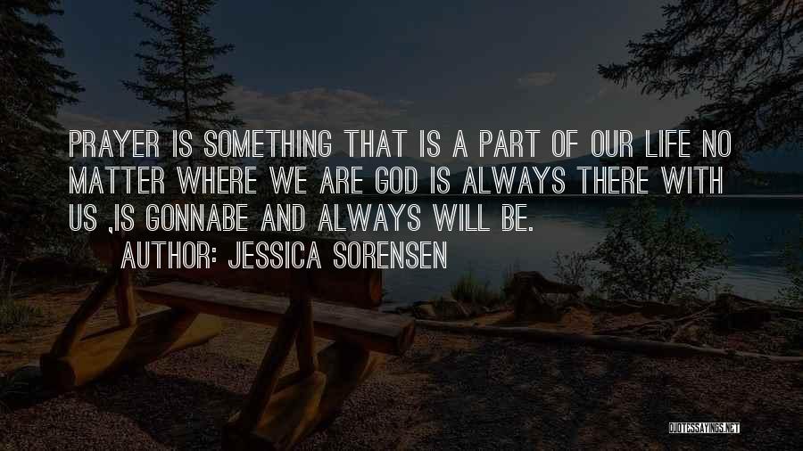 God Is Always With Us Quotes By Jessica Sorensen