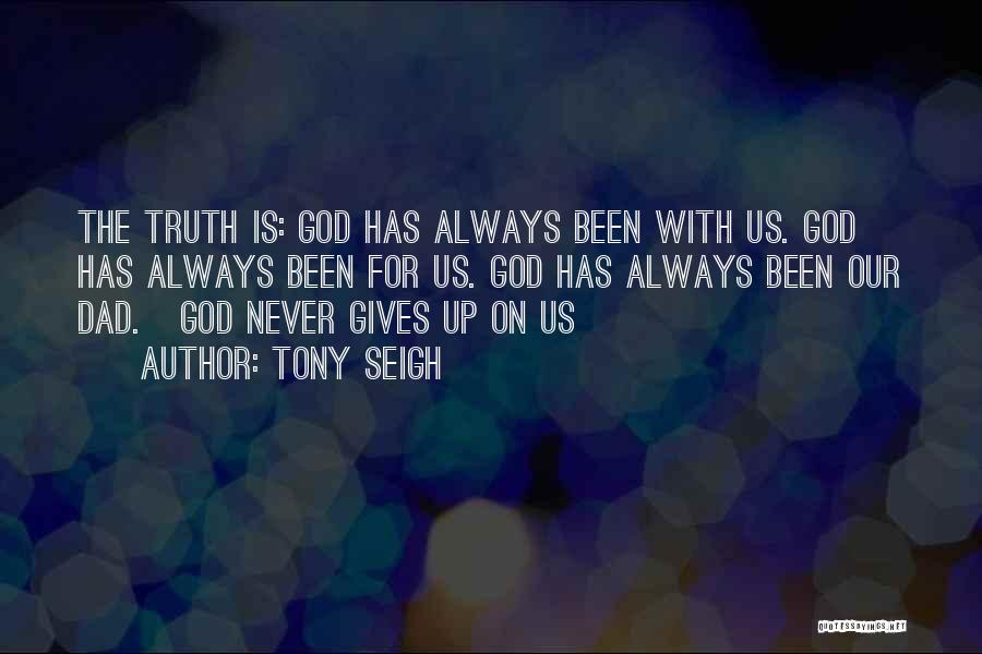 God Is Always With Us Quotes By Tony Seigh