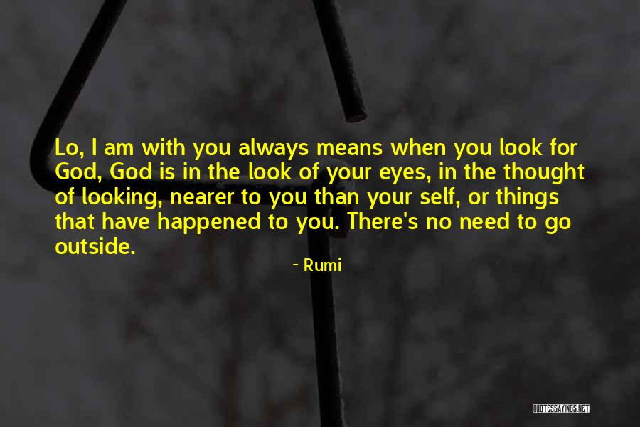 God Is Always With You Quotes By Rumi God Is Always With You Quotes By Rumi
