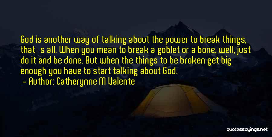 God Is Big Enough Quotes By Catherynne M Valente