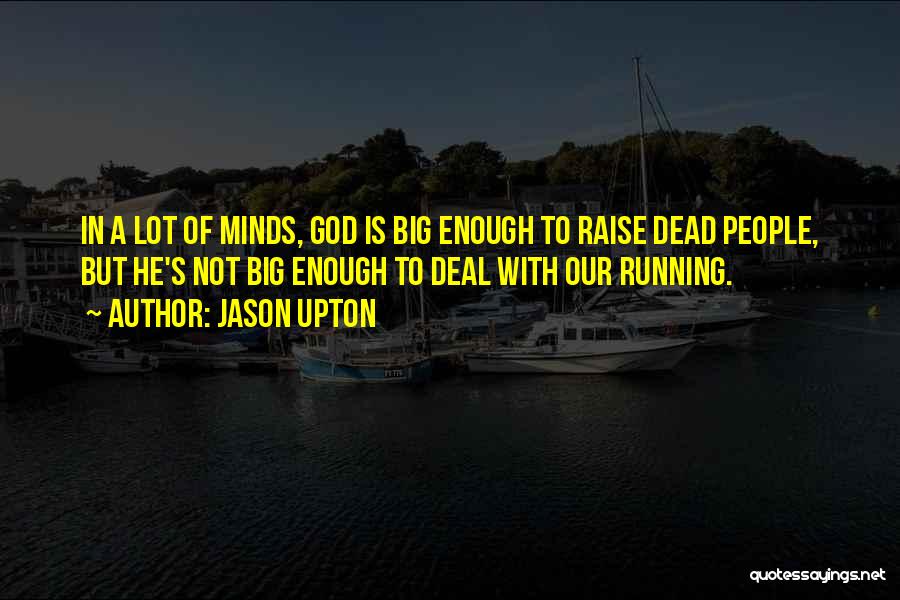 God Is Big Enough Quotes By Jason Upton