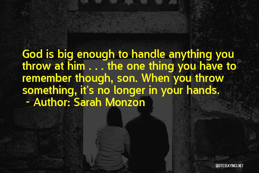 God Is Big Enough Quotes By Sarah Monzon
