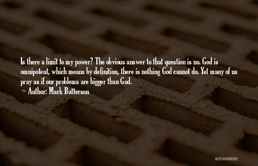 God Is Bigger Than Your Problems Quotes By Mark Batterson