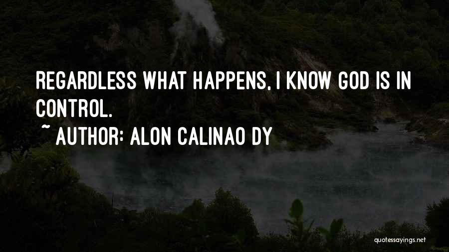 God Is Control Quotes By Alon Calinao Dy