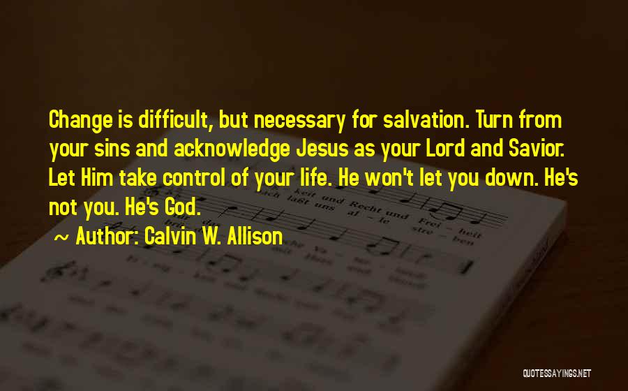 God Is Control Quotes By Calvin W. Allison