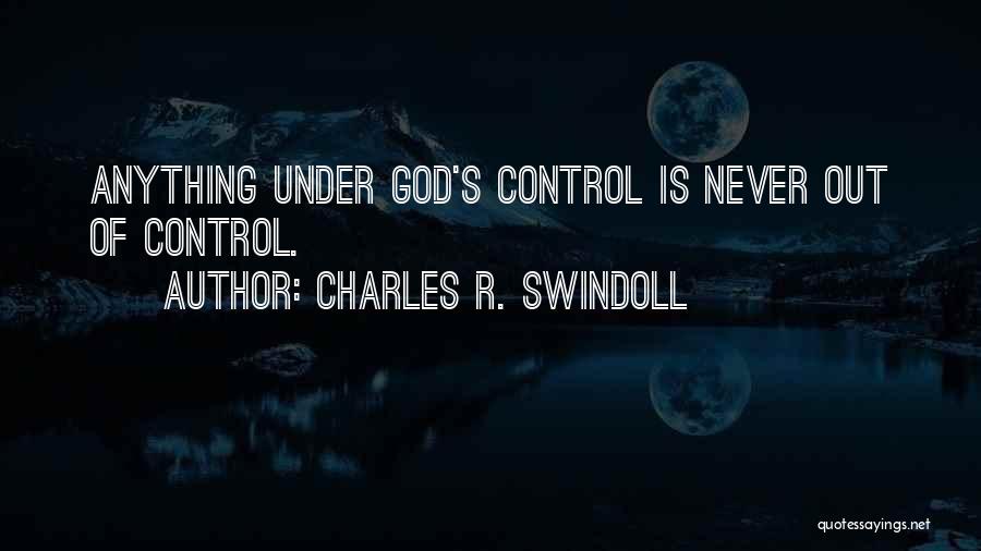 God Is Control Quotes By Charles R. Swindoll