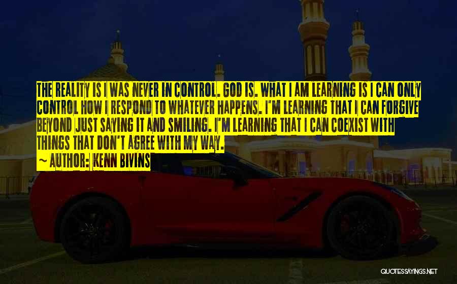God Is Control Quotes By Kenn Bivins