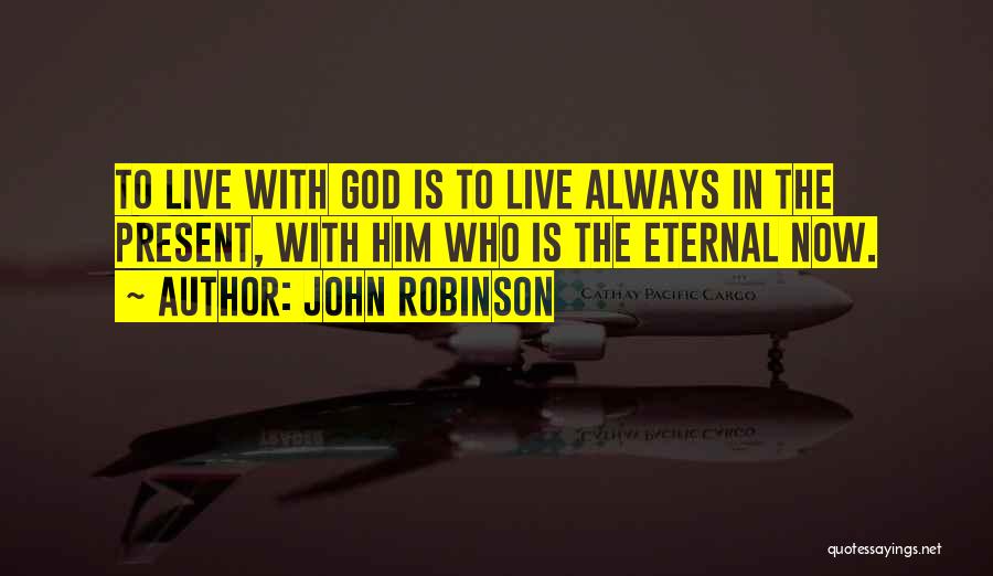 God Is Eternal Quotes By John Robinson