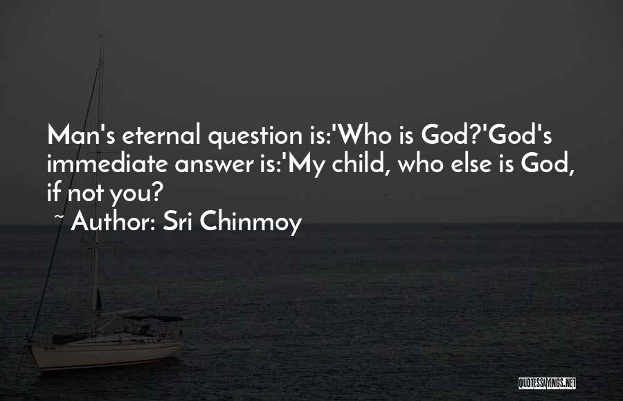 God Is Eternal Quotes By Sri Chinmoy