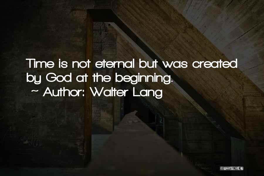 God Is Eternal Quotes By Walter Lang