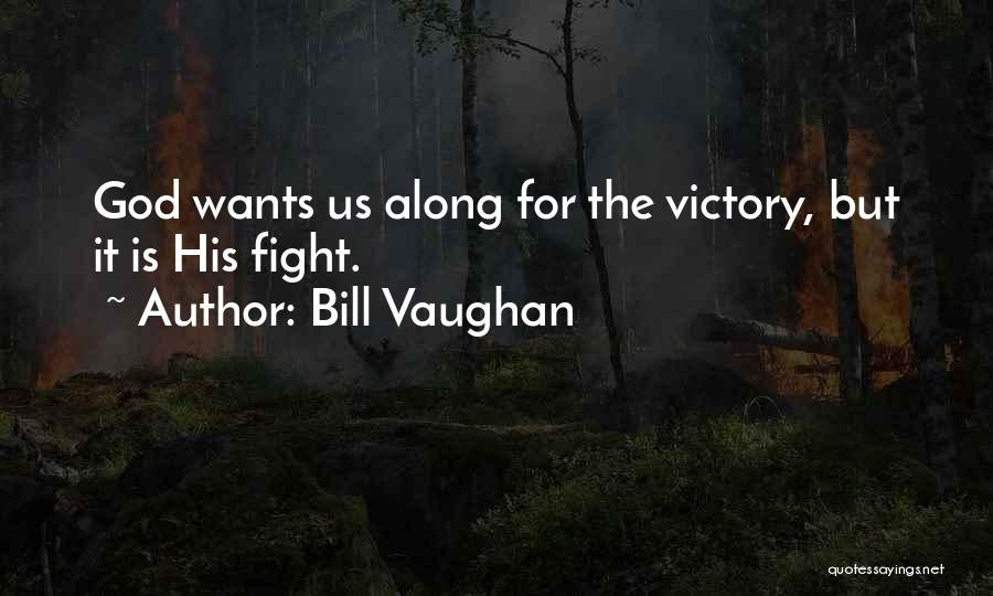 God Is Fighting For Us Quotes By Bill Vaughan