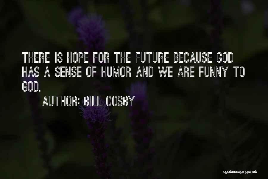 God Is Funny Quotes By Bill Cosby