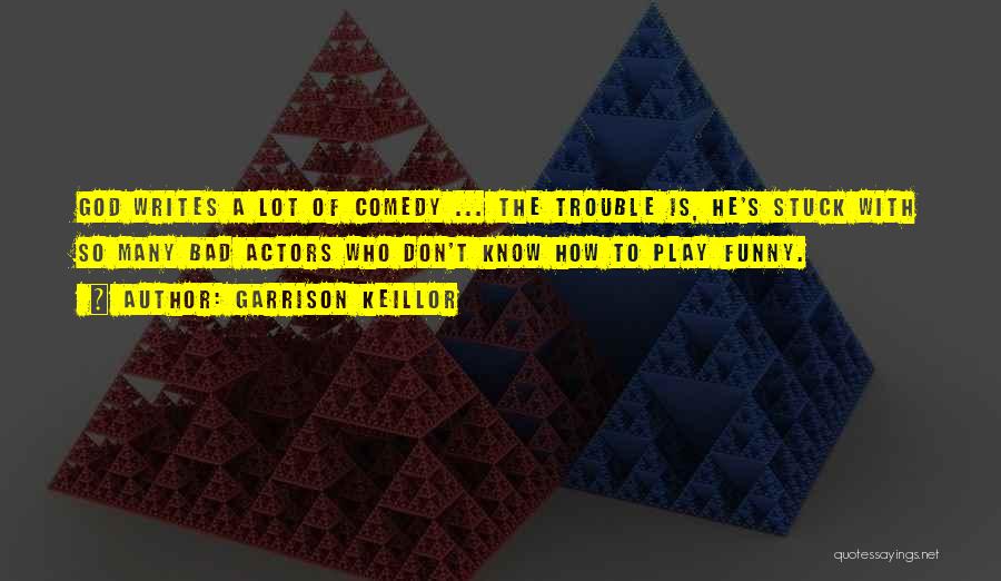 God Is Funny Quotes By Garrison Keillor