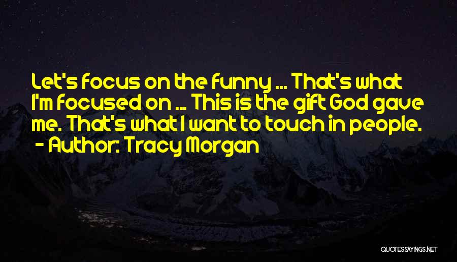 God Is Funny Quotes By Tracy Morgan