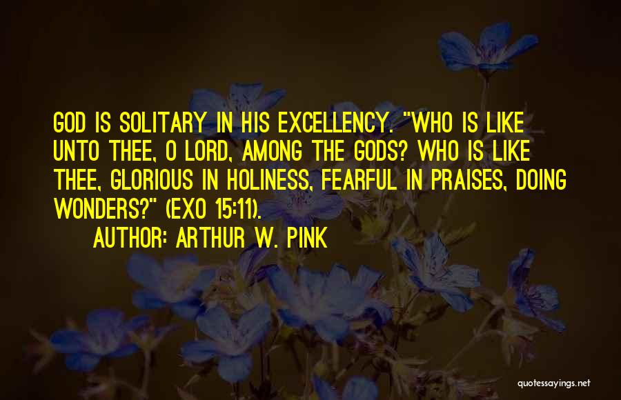 God Is Glorious Quotes By Arthur W. Pink