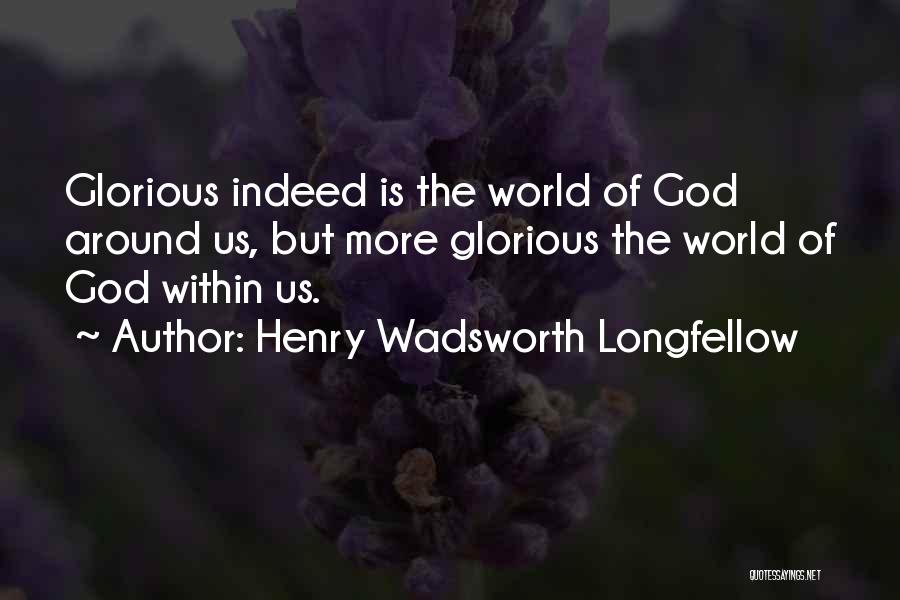 God Is Glorious Quotes By Henry Wadsworth Longfellow