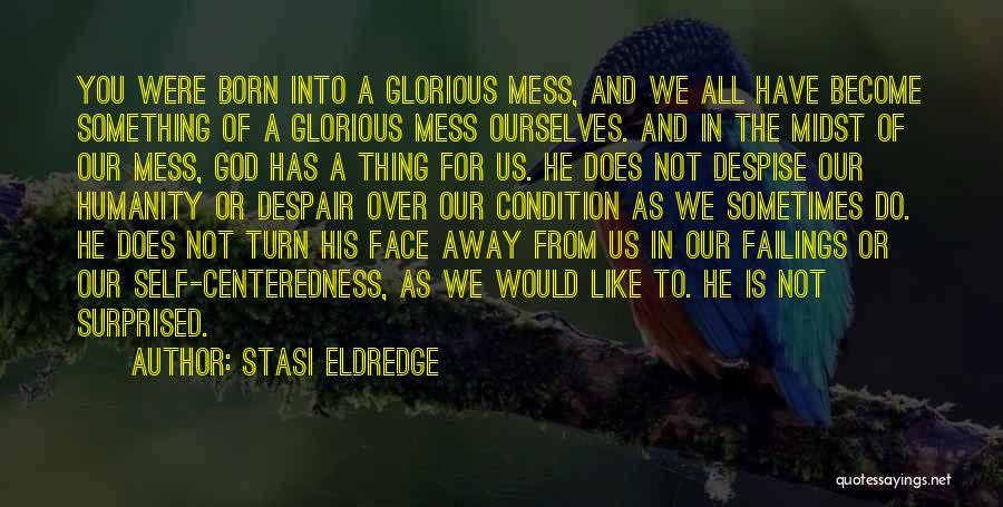 God Is Glorious Quotes By Stasi Eldredge