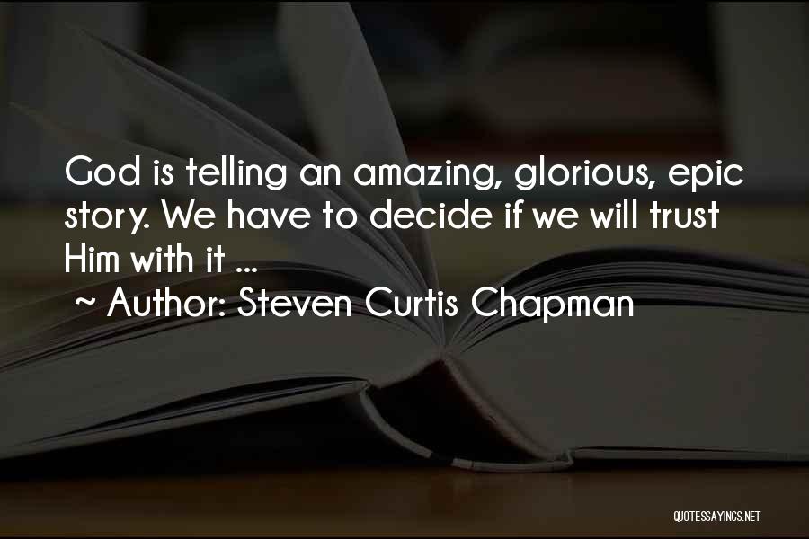 God Is Glorious Quotes By Steven Curtis Chapman