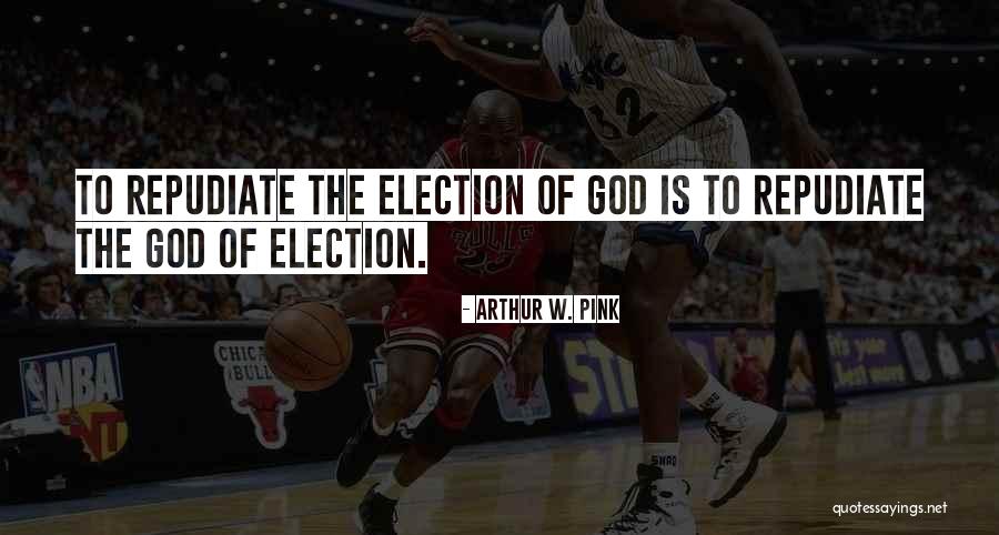 God Is God Quotes By Arthur W. Pink God Is God Quotes By Arthur W. Pink