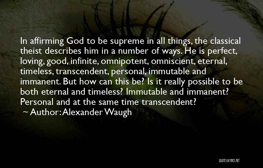 God Is Good All Time Quotes By Alexander Waugh