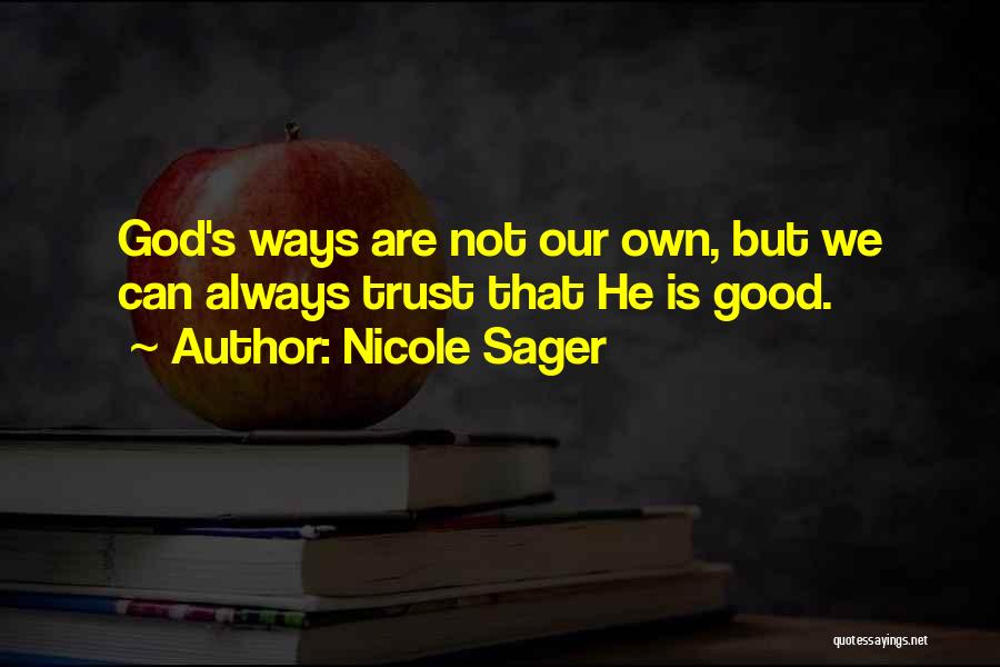 God Is Good Always Quotes By Nicole Sager