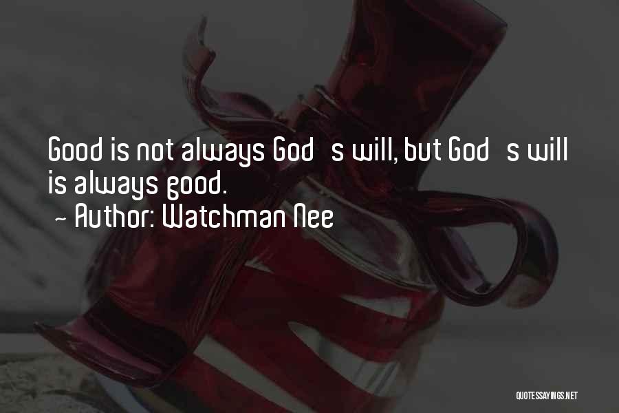 God Is Good Always Quotes By Watchman Nee