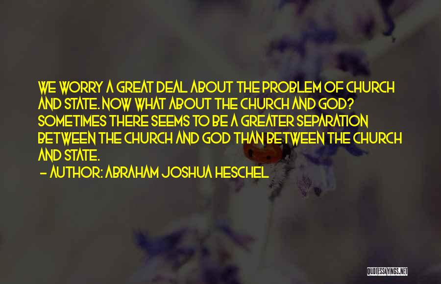 God Is Greater Than Any Problem Quotes By Abraham Joshua Heschel