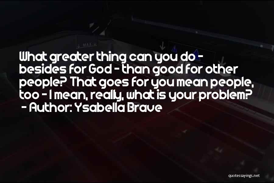 God Is Greater Than Any Problem Quotes By Ysabella Brave