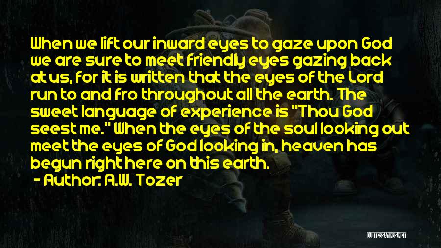 God Is Here For Me Quotes By A.W. Tozer