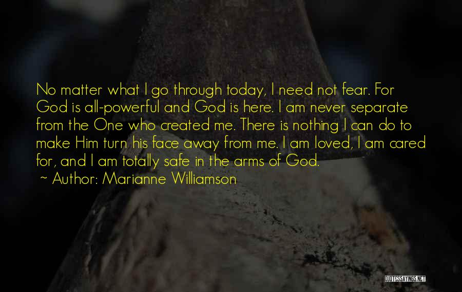 God Is Here For Me Quotes By Marianne Williamson