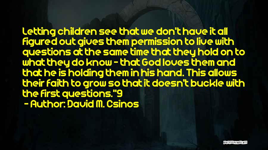 God Is Holding Your Hand Quotes By David M. Csinos