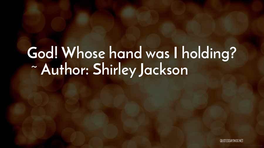God Is Holding Your Hand Quotes By Shirley Jackson