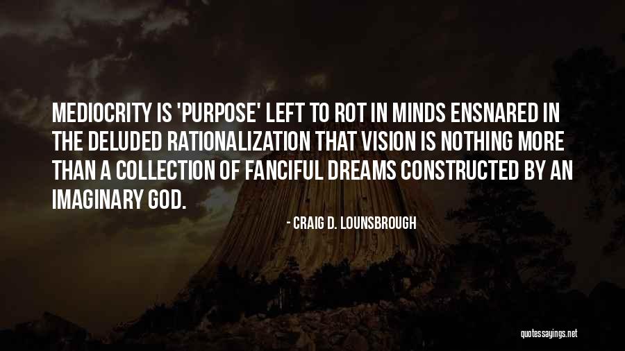 God Is Imaginary Quotes By Craig D. Lounsbrough God Is Imaginary Quotes By Craig D. Lounsbrough