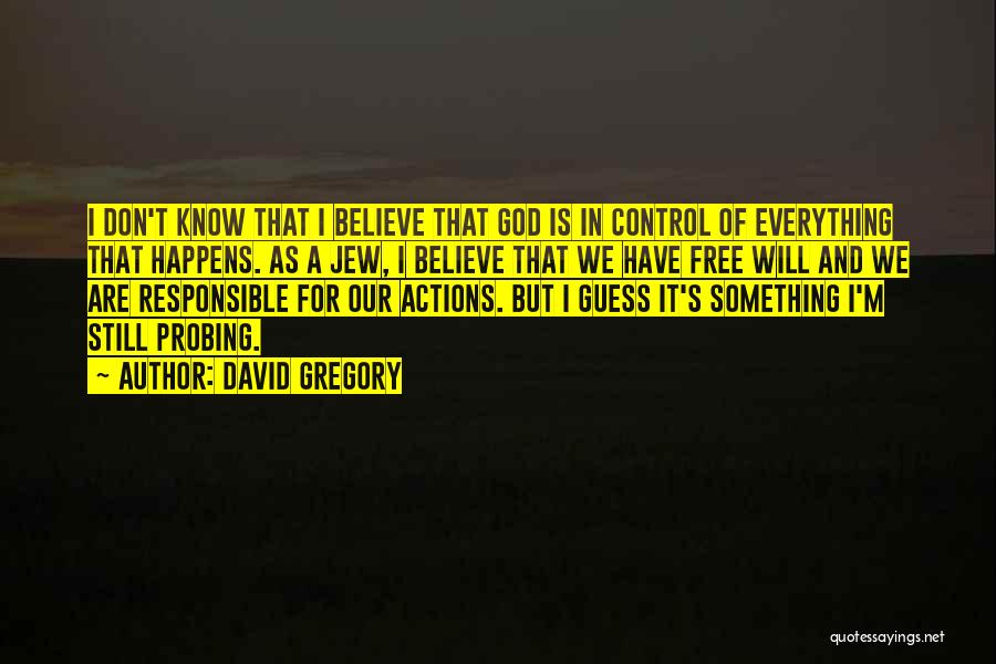 God Is In Control Of Everything Quotes By David Gregory