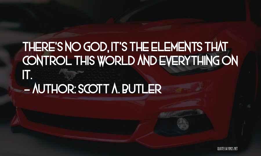 God Is In Control Of My Life Quotes By Scott A. Butler