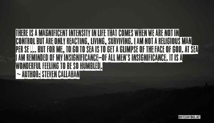 God Is In Control Of My Life Quotes By Steven Callahan