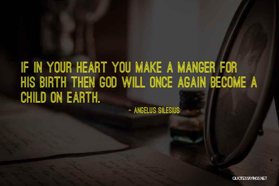 God Is In The Manger Quotes By Angelus Silesius God Is In The Manger Quotes By Angelus Silesius