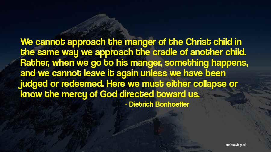 God Is In The Manger Quotes By Dietrich Bonhoeffer God Is In The Manger Quotes By Dietrich Bonhoeffer