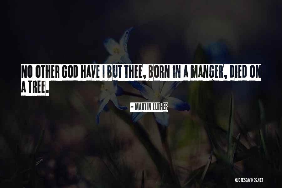 God Is In The Manger Quotes By Martin Luther God Is In The Manger Quotes By Martin Luther