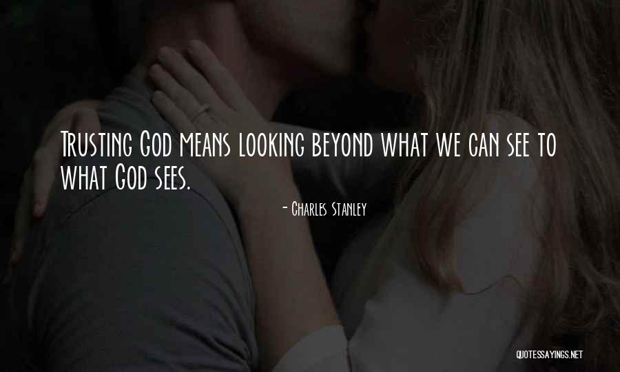 God Is Looking Out For Me Quotes By Charles Stanley