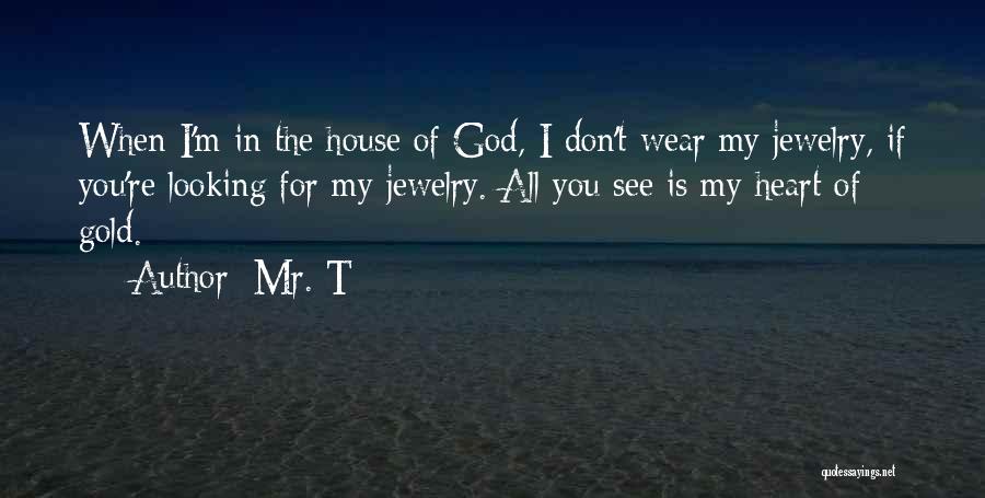 God Is Looking Out For You Quotes By Mr. T