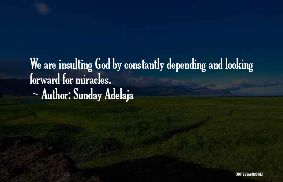 God Is Looking Out For You Quotes By Sunday Adelaja