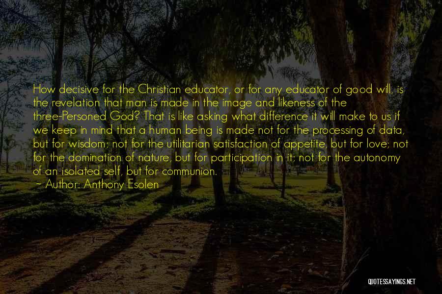 God Is Love Catholic Quotes By Anthony Esolen God Is Love Catholic Quotes By Anthony Esolen