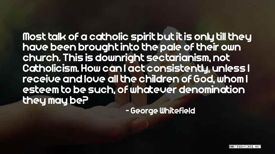 God Is Love Catholic Quotes By George Whitefield