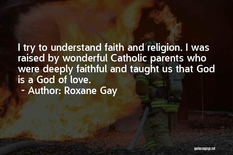 God Is Love Catholic Quotes By Roxane Gay