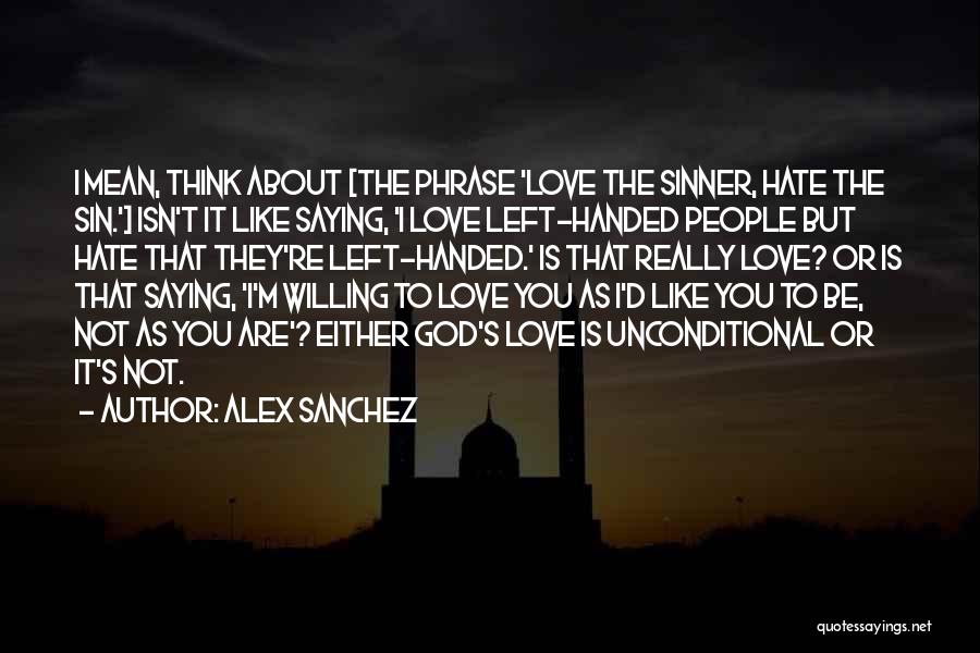 God Is Love Not Religion Quotes By Alex Sanchez